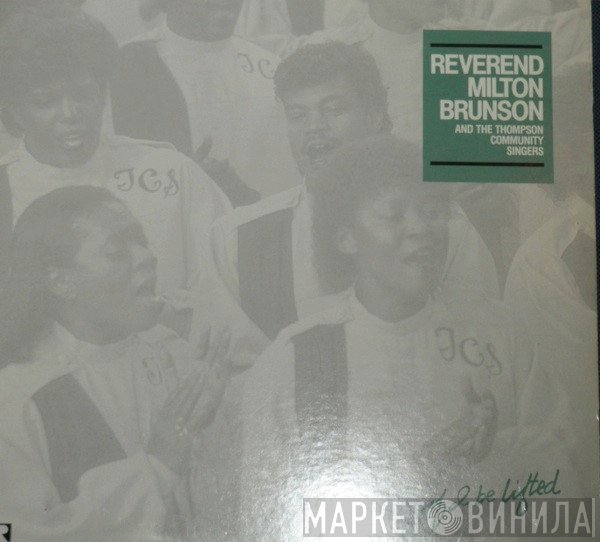 Rev. Milton Brunson, The Thompson Community Singers - If I Be Lifted