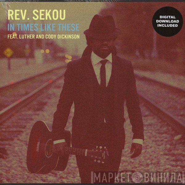 Rev. Osagyefo Uhuru Sekou, Luther Dickinson, Cody Dickinson - In Times Like These