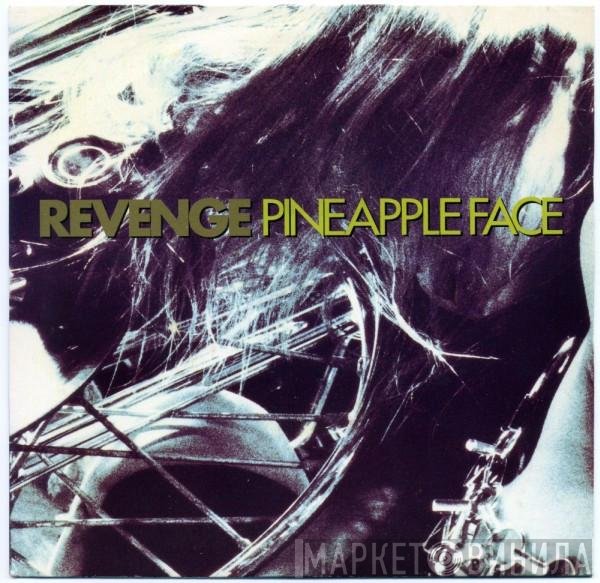 Revenge  - Pineapple Face