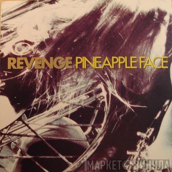 Revenge  - Pineapple Face