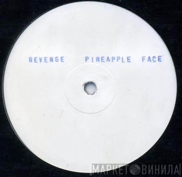 Revenge  - Pineapple Face