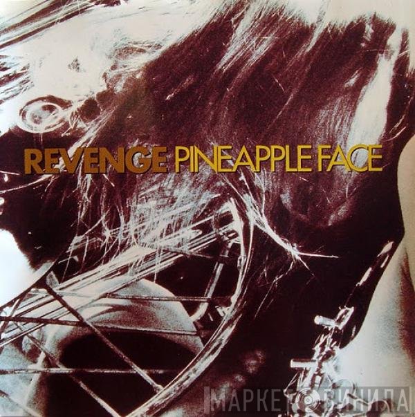 Revenge  - Pineapple Face