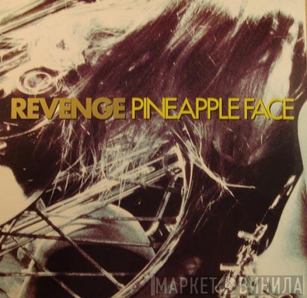 Revenge  - Pineapple Face