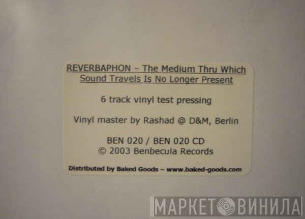 Reverbaphon - The Medium Thru Which Sound Travels Is No Longer Present
