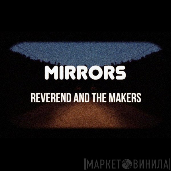 Reverend And The Makers  - Mirrors