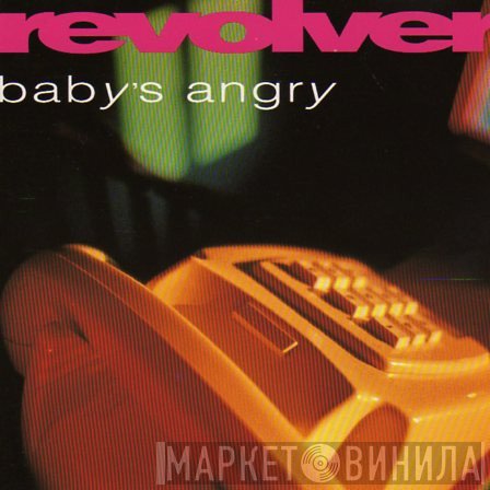Revolver   - Baby's Angry