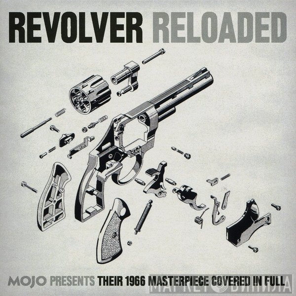  - Revolver Reloaded (Mojo Presents Their 1966 Masterpiece Covered In Full)