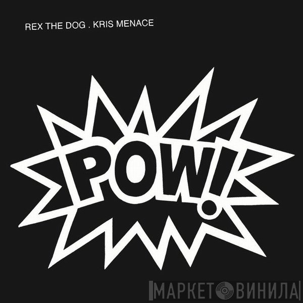 Rex The Dog . Kris Menace  - POW!