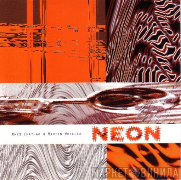 Rhys Chatham & Martin Wheeler   - Neon