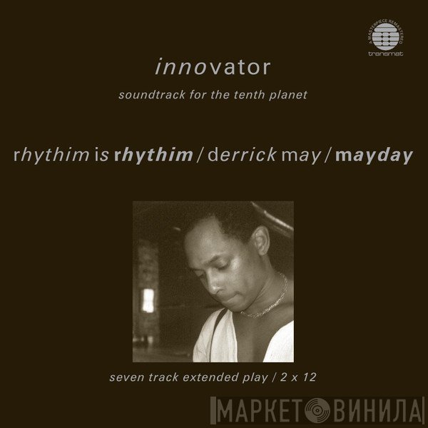 Rhythim Is Rhythim, Derrick May, Mayday - Innovator (Soundtrack For The Tenth Planet)