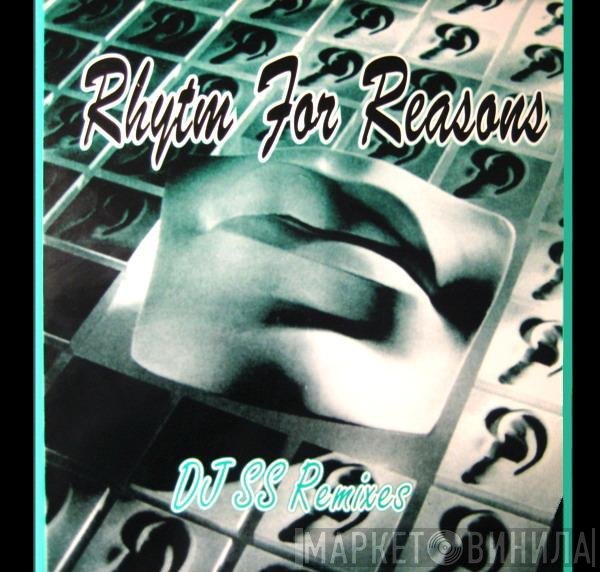 Rhythm For Reasons - DJ SS Remixes