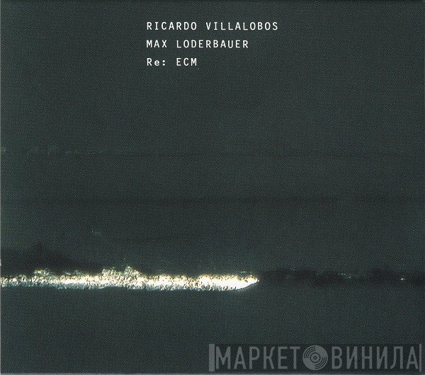 Ricardo Villalobos / Max Loderbauer  - Re: ECM