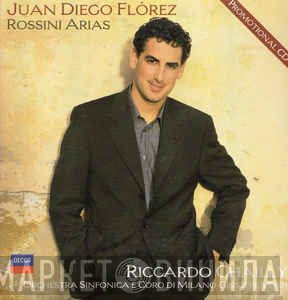 Riccardo Chailly, Juan Diego Florez, Orchestra Sinfonica Di Milano Giuseppe Verdi, Coro Sinfonico Di Milano Giuseppe Verdi - Rossini Arias
