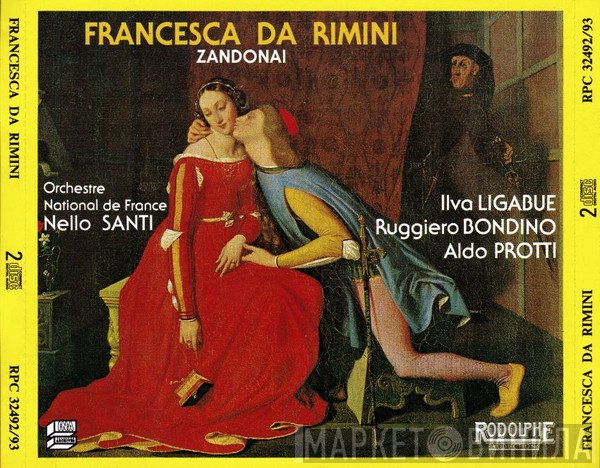 Riccardo Zandonai / Orchestre National De France , Direction : Nello Santi - Chœur de Radio France , Chef Des Chœurs : Jean-Paul Kreder / Ilva Ligabue - Ruggero Bondino - Aldo Protti  - Francesca Da Rimini