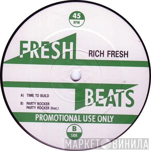 Rich Fresh  - Time To Build / Party Rocker