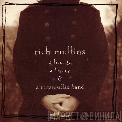 Rich Mullins - A Liturgy A Legacy & A Ragamuffin Band