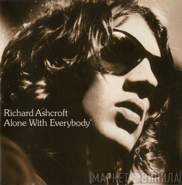 Richard Ashcroft  - Alone With Everybody