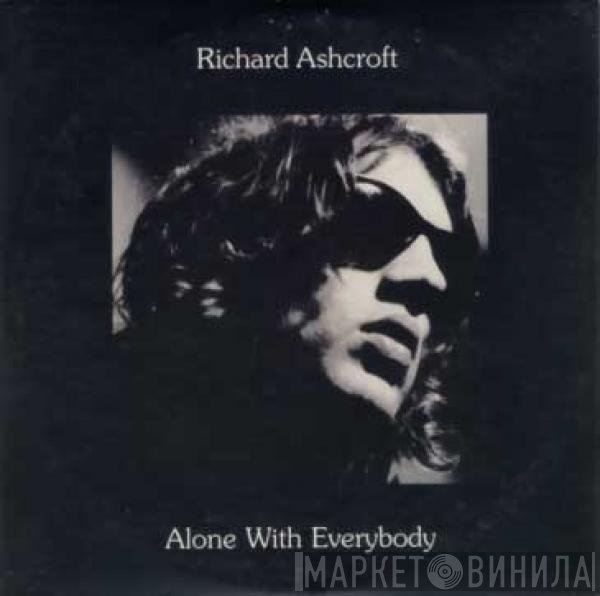Richard Ashcroft  - Alone With Everybody