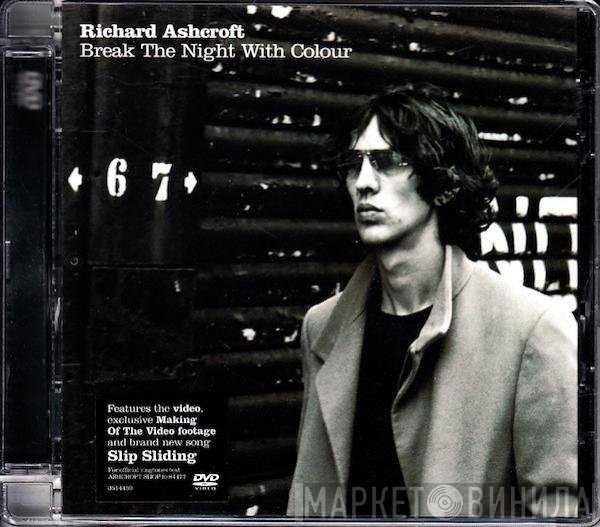 Richard Ashcroft - Break The Night With Colour