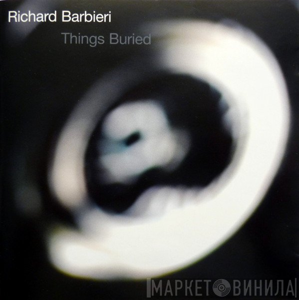 Richard Barbieri  - Things Buried