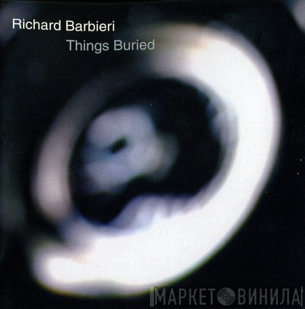 Richard Barbieri  - Things Buried