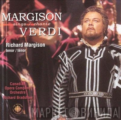 Richard Bradshaw, Richard Margison, Canadian Opera Company Orchestra - Margison Sings / Chante Verdi : Great Tenor Arias From The Operas Of Giuseppe Verdi = Grandes Arias Pour Tenors Extraites Des Operas de Giuseppe Verdi