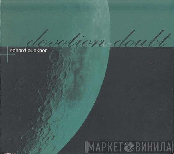 Richard Buckner  - Devotion + Doubt