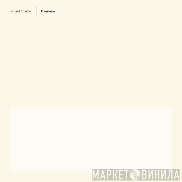 Richard Chartier  - Overview