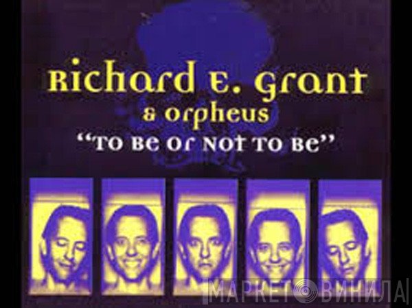 Richard E. Grant, Orpheus  - To Be Or Not To Be