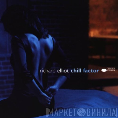 Richard Elliot  - Chill Factor