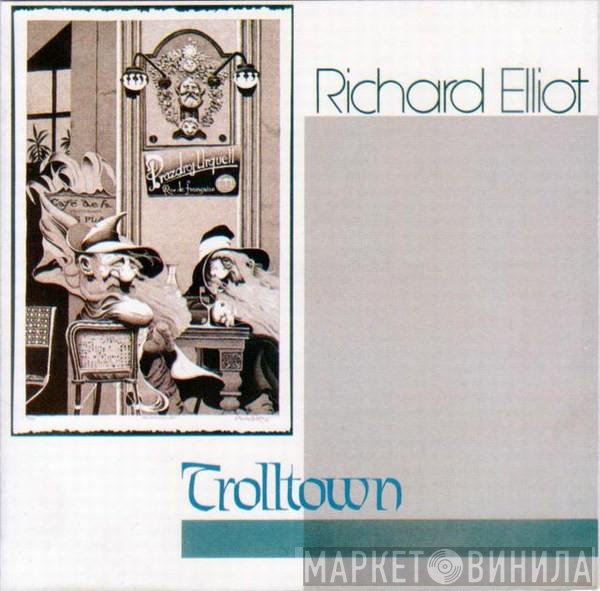 Richard Elliot  - Trolltown