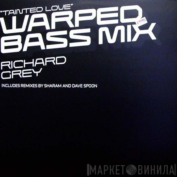 Richard Grey - "Tainted Love" Warped Bass Mix