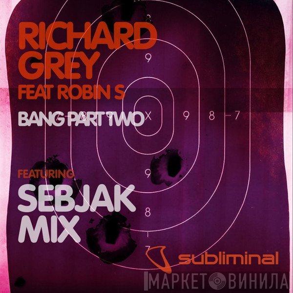 Richard Grey Feat. Robin S.  - Bang (Part Two)