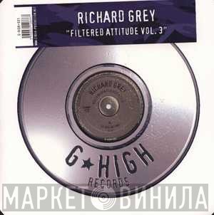 Richard Grey - Filtered Attitude Vol. 3
