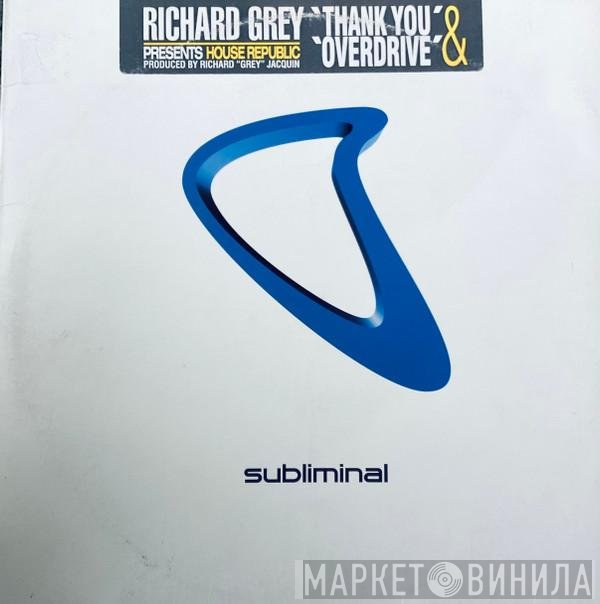 Richard Grey Presents House Republic  - Thank You / Overdrive