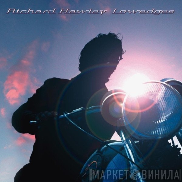 Richard Hawley  - Lowedges
