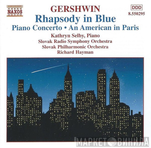 Richard Hayman, George Gershwin, Slovak Radio Symphony Orchestra, Kathryn Selby, Slovak Philharmonic Orchestra - Rhapsody In Blue • Piano Concerto • An American In Paris