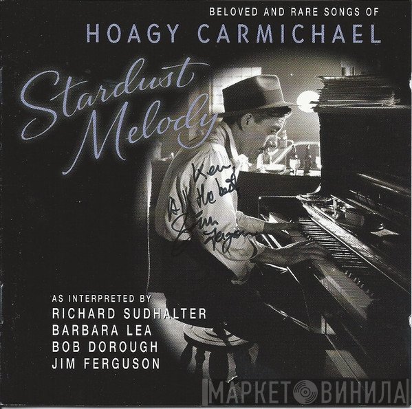Richard M. Sudhalter, Barbara Lea, Bob Dorough, Jim Ferguson - Stardust Melody / Beloved And Rare Songs Of Hoagy Carmichael