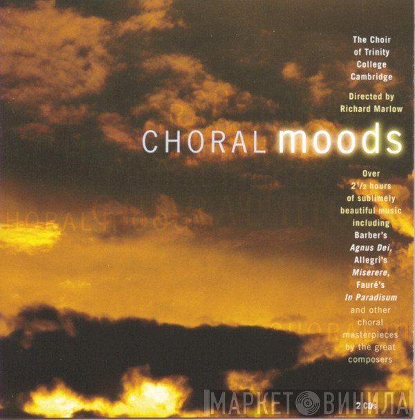 Richard Marlow, The Choir Of Trinity College, Cambridge - Choral Moods