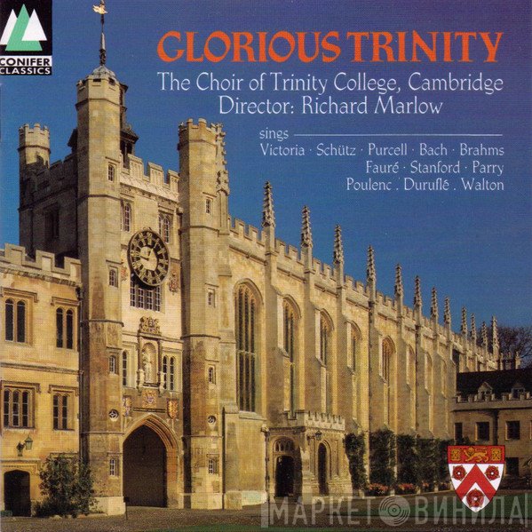 Richard Marlow, The Choir Of Trinity College, Cambridge - Glorious Trinity