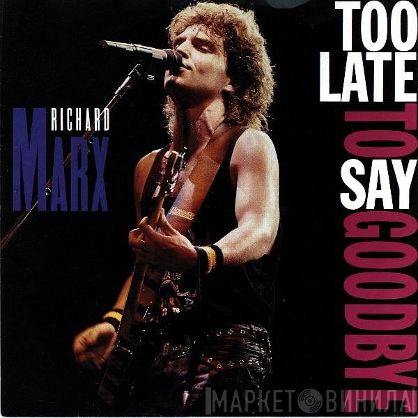 Richard Marx  - Too Late To Say Goodbye
