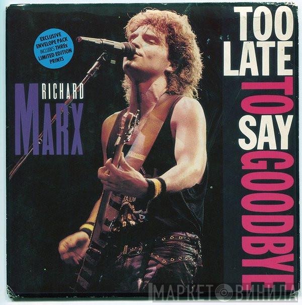 Richard Marx - Too Late To Say Goodbye