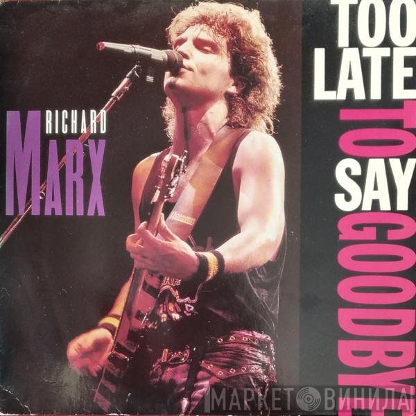 Richard Marx - Too Late To Say Goodbye