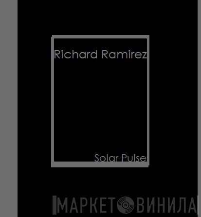 Richard Ramirez  - Solar Pulse