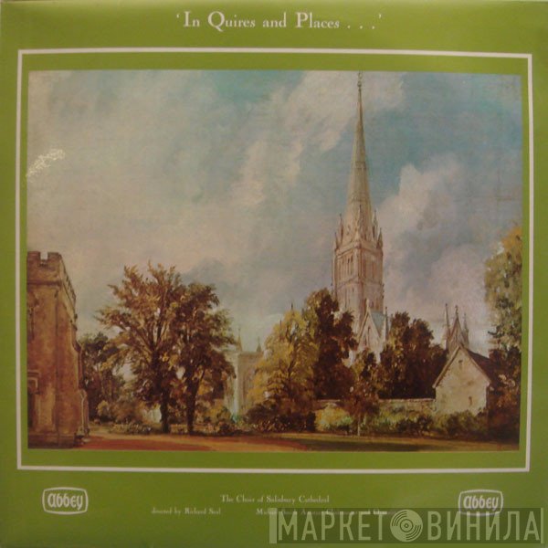 Richard Seal, The Choir Of Salisbury Cathedral, Michael Smith  - 'In Quires And Places...' No. 13