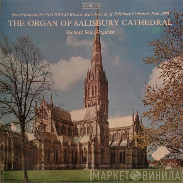 Richard Seal - The Organ Of Salisbury Cathedral