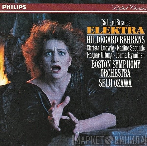 Richard Strauss – Hildegard Behrens • Christa Ludwig • Nadine Secunde • Ragnar Ulfung • Jorma Hynninen / Boston Symphony Orchestra • Seiji Ozawa  - Elektra