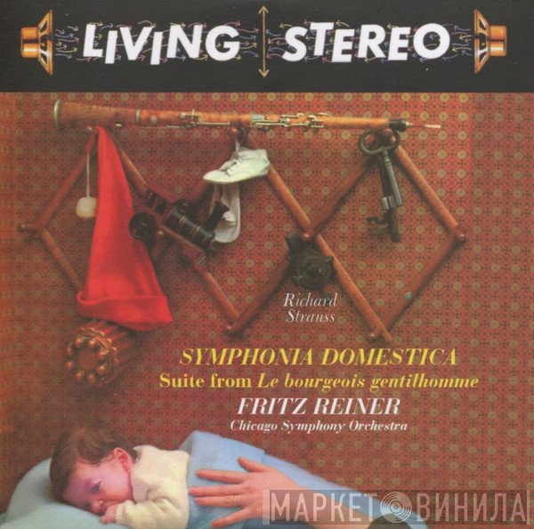 Richard Strauss, Fritz Reiner, The Chicago Symphony Orchestra  - Symphonia Domestica / Suite From Le Bourgeois Gentilhomme