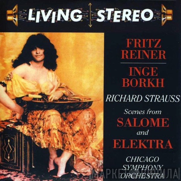 Richard Strauss / Fritz Reiner, Inge Borkh, The Chicago Symphony Orchestra  - Scenes From Salome And Elektra