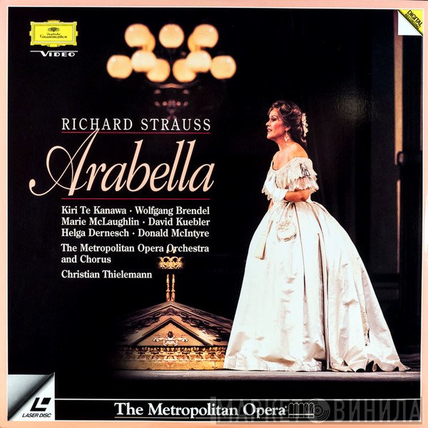 Richard Strauss / Kiri Te Kanawa, Wolfgang Brendel, Marie McLaughlin, David Kuebler, Helga Dernesch, Donald McIntyre, Metropolitan Opera Chorus And The Metropolitan Opera House Orchestra, Christian Thielemann  - Arabella